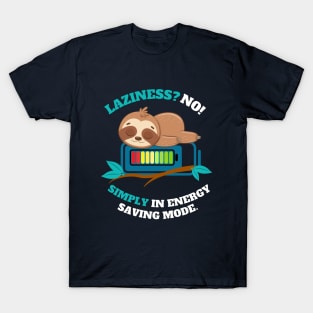 LAZINESS? NO! SIMPLY IN ENERGY SAVING MODE T-Shirt